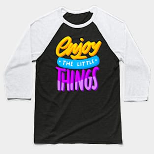 enjoy the little things in life Baseball T-Shirt